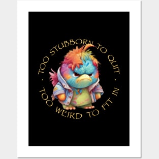 Colorful Bird Too Stubborn To Quit Too Weird To Fit In Cute Adorable Funny Quote Posters and Art